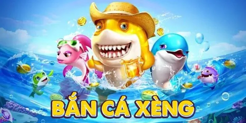 Tổng quan về bắn cá xèng hấp dẫn