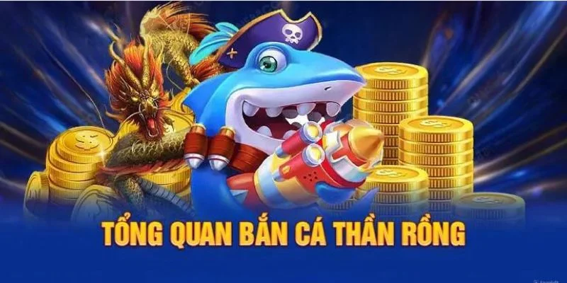 Khám phá sơ lược về siêu phẩm bắn cá thần rồng